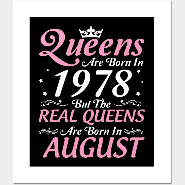 Queens Are Born In 1978 But The Real Queens Are Born In August Happy Birthday To Me Mom Aunt Sister Wall Art by DainaMotteut